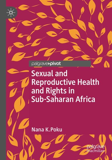 Nana K. Poku - Sexual and Reproductive Health and Rights in Sub-Saharan Africa, Häftad
