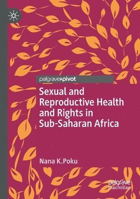 Nana K. Poku - Sexual and Reproductive Health and Rights in Sub-Saharan Africa, Häftad