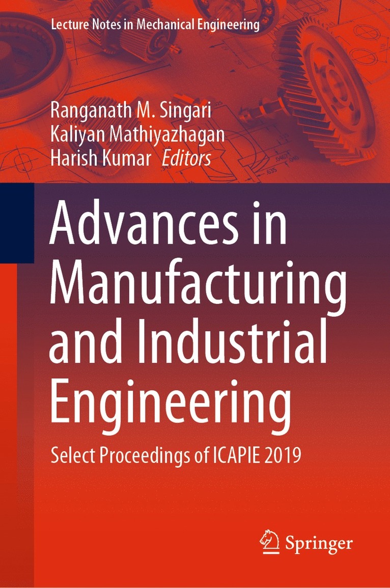 Ranganath M. Singari, Kaliyan Mathiyazhagan, Harish Kumar - Advances in Manufacturing and Industrial Engineering, Inbunden
