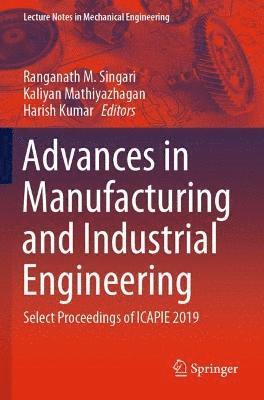 Ranganath M. Singari, Kaliyan Mathiyazhagan, Harish Kumar - Advances in Manufacturing and Industrial Engineering, Häftad