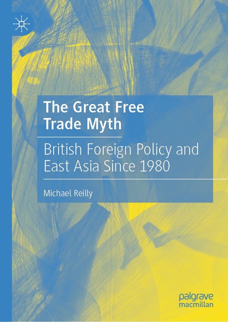 Michael Reilly - Great Free Trade Myth, Inbunden