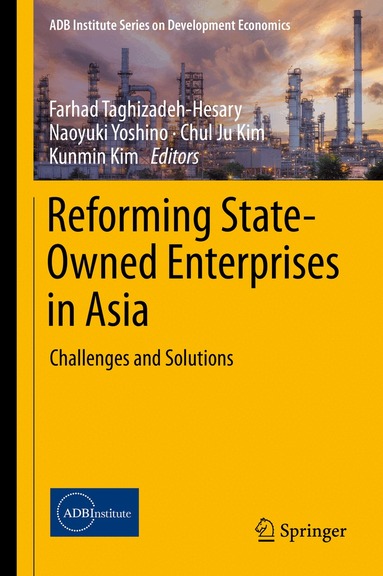 Farhad Taghizadeh-Hesary, Naoyuki Yoshino, Chul Ju Kim, Kunmin Kim - Reforming State-Owned Enterprises in Asia, Inbunden