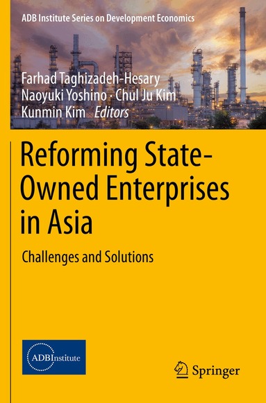 Farhad Taghizadeh-Hesary, Naoyuki Yoshino, Chul Ju Kim, Kunmin Kim - Reforming State-Owned Enterprises in Asia, Häftad