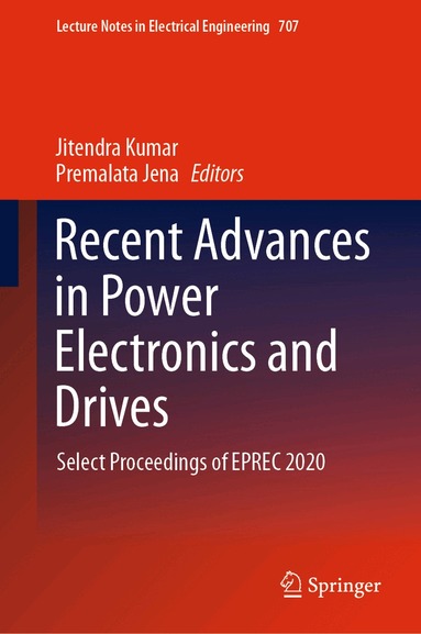 Jitendra Kumar, Premalata Jena - Recent Advances in Power Electronics and Drives, Inbunden