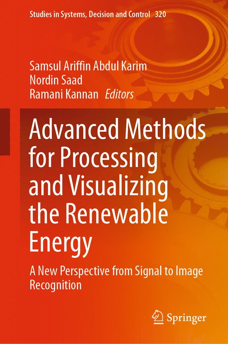 Samsul Ariffin Abdul Karim, Nordin Saad, Ramani Kannan - Advanced Methods for Processing and Visualizing the Renewable Energy, Inbunden