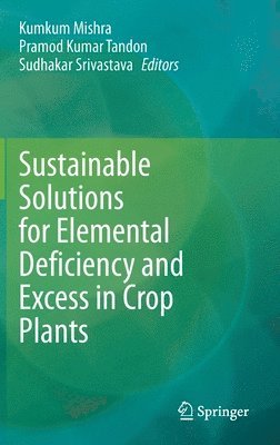 Sustainable Solutions for Elemental Deficiency and Excess in Crop Plants 1