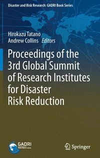 bokomslag Proceedings of the 3rd Global Summit of Research Institutes for Disaster Risk Reduction