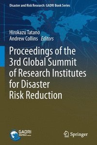 bokomslag Proceedings of the 3rd Global Summit of Research Institutes for Disaster Risk Reduction