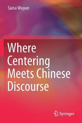 Saina Wuyun - Where Centering Meets Chinese Discourse, Häftad