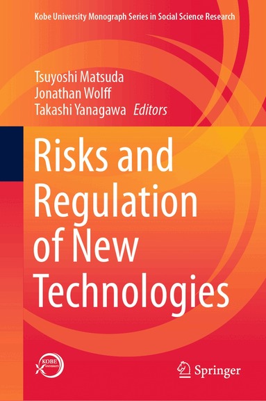 Tsuyoshi Matsuda, Jonathan Wolff, Takashi Yanagawa - Risks and Regulation of New Technologies, Inbunden