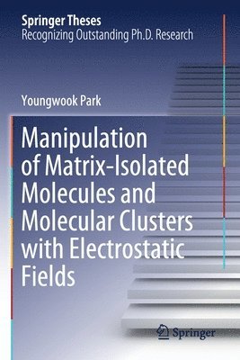 bokomslag Manipulation of Matrix-Isolated Molecules and Molecular Clusters with Electrostatic Fields