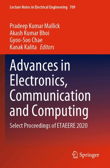 Pradeep Kumar Mallick, Akash Kumar Bhoi, Gyoo-Soo Chae, Kanak Kalita - Advances in Electronics, Communication and Computing, Häftad