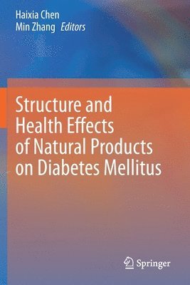 Haixia Chen, Min Zhang - Structure and Health Effects of Natural Products on Diabetes Mellitus, Häftad