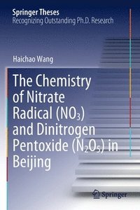 bokomslag The Chemistry of Nitrate Radical (NO3) and Dinitrogen Pentoxide (N2O5) in Beijing