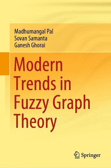Madhumangal Pal, Sovan Samanta, Ganesh Ghorai - Modern Trends in Fuzzy Graph Theory, Inbunden