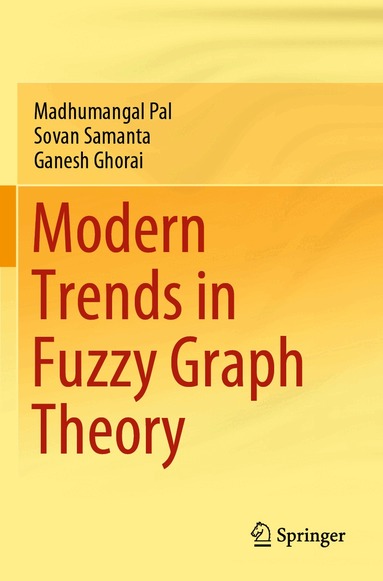 Madhumangal Pal, Sovan Samanta, Ganesh Ghorai - Modern Trends in Fuzzy Graph Theory, Häftad