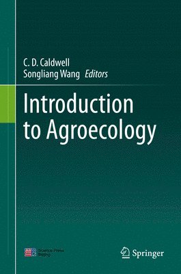 C.D. Caldwell, Songliang Wang, C. D. Caldwell - Introduction to Agroecology, Inbunden