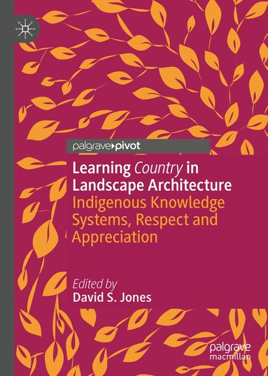 David S. Jones - Learning Country in Landscape Architecture, Inbunden