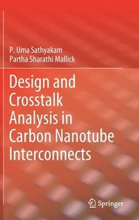 bokomslag Design and Crosstalk Analysis in Carbon Nanotube Interconnects