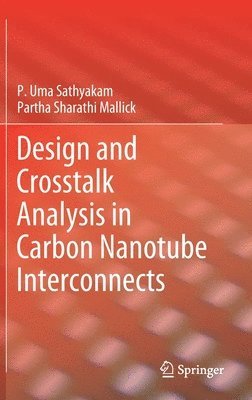 bokomslag Design and Crosstalk Analysis in Carbon Nanotube Interconnects