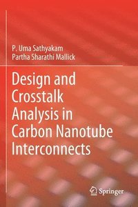 bokomslag Design and Crosstalk Analysis in Carbon Nanotube Interconnects