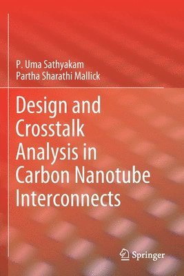 bokomslag Design and Crosstalk Analysis in Carbon Nanotube Interconnects