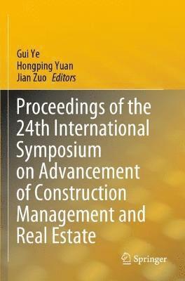 Proceedings of the 24th International Symposium on Advancement of Construction Management and Real Estate 1
