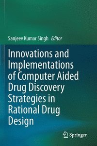 bokomslag Innovations and Implementations of Computer Aided Drug Discovery Strategies in Rational Drug Design