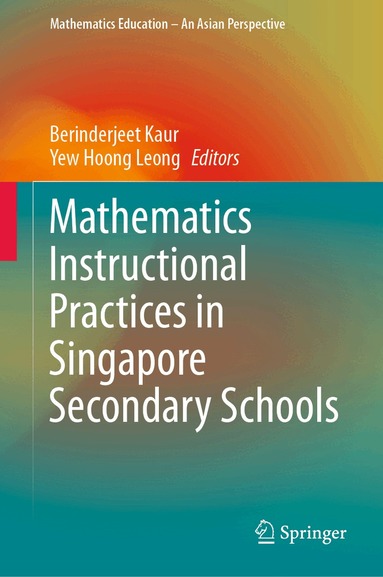 Berinderjeet Kaur, Yew Hoong Leong - Mathematics Instructional Practices in Singapore Secondary Schools, Inbunden