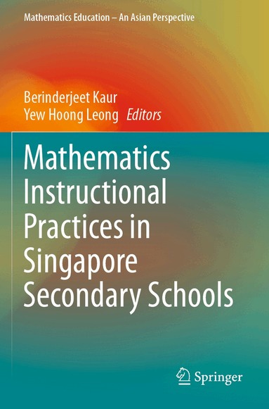 Berinderjeet Kaur, Yew Hoong Leong - Mathematics Instructional Practices in Singapore Secondary Schools, Häftad