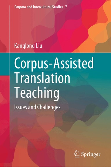 Kanglong Liu - Corpus-Assisted Translation Teaching, Inbunden