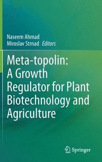 bokomslag Meta-topolin: A Growth Regulator for Plant Biotechnology and Agriculture