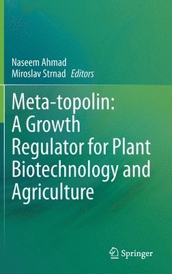 Meta-topolin: A Growth Regulator for Plant Biotechnology and Agriculture 1