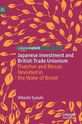 Hitoshi Suzuki - Japanese Investment and British Trade Unionism, Inbunden