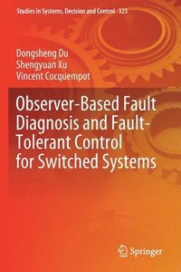 bokomslag Observer-Based Fault Diagnosis and Fault-Tolerant Control for Switched Systems