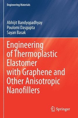 bokomslag Engineering of Thermoplastic Elastomer with Graphene and Other Anisotropic Nanofillers