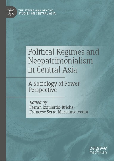 Ferran Izquierdo-Brichs, Francesc Serra-Massansalvador - Political Regimes and Neopatrimonialism in Central Asia, Inbunden