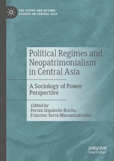 Ferran Izquierdo-Brichs, Francesc Serra-Massansalvador - Political Regimes and Neopatrimonialism in Central Asia, Häftad