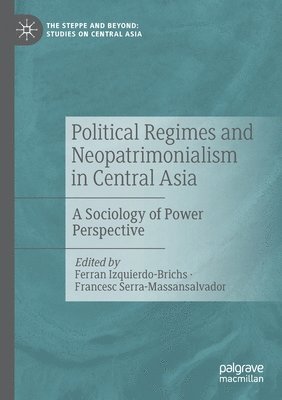 Ferran Izquierdo-Brichs, Francesc Serra-Massansalvador - Political Regimes and Neopatrimonialism in Central Asia, Häftad