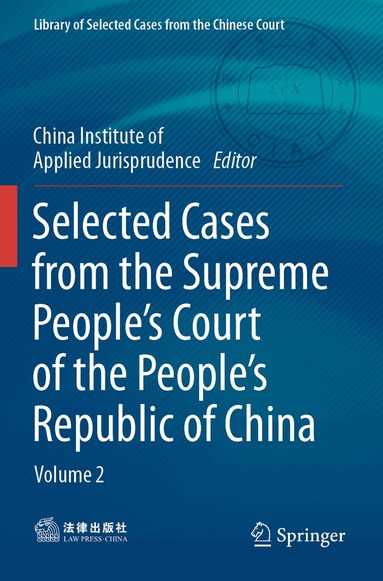 China Institute of Applied Jurisprudence - Selected Cases from the Supreme People’s Court of the People’s Republic of China, Häftad