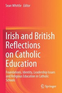 bokomslag Irish and British Reflections on Catholic Education