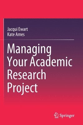 Jacqui Ewart, Kate Ames - Managing Your Academic Research Project, Häftad