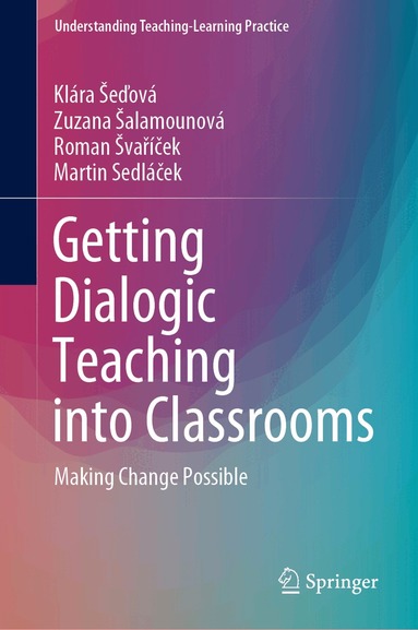 Klára Šeďová, Zuzana Šalamounová, Roman Švaříček, Martin Sedláček - Getting Dialogic Teaching into Classrooms, Inbunden