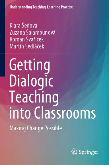 Klára Šeďová, Zuzana Šalamounová, Roman Švaříček, Martin Sedláček - Getting Dialogic Teaching into Classrooms, Häftad