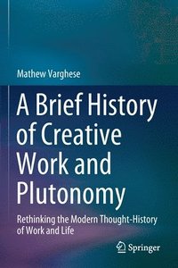 bokomslag A Brief History of Creative Work and Plutonomy