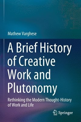 Mathew Varghese - Brief History of Creative Work and Plutonomy, Häftad
