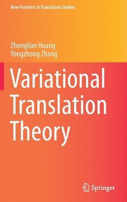 Zhonglian Huang, Yongzhong Zhang - Variational Translation Theory, Inbunden