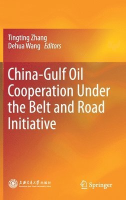 China-Gulf Oil Cooperation Under the Belt and Road Initiative 1