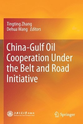 China-Gulf Oil Cooperation Under the Belt and Road Initiative 1