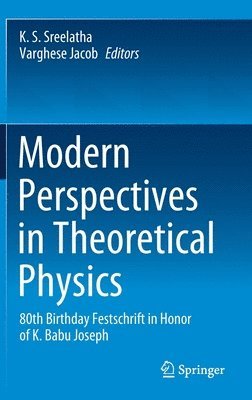 K. S. Sreelatha, Varghese Jacob - Modern Perspectives in Theoretical Physics, Inbunden